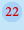 22